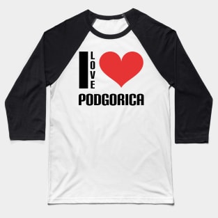 I love Podgorica Baseball T-Shirt